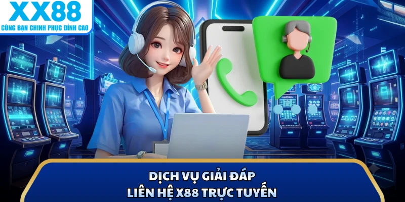 Dịch vụ giải đáp liên hệ X88 trực tuyến