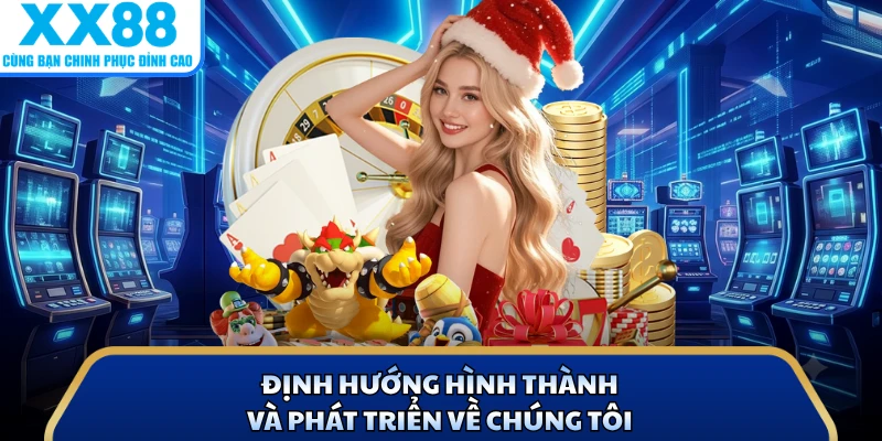 Định hướng hình thành và phát triển về chúng tôi