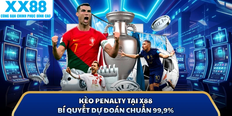 Kèo Penalty Tại X88 - Bí Quyết Dự Đoán Chuẩn 99,9%