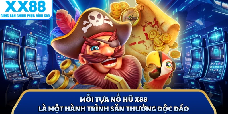 Mỗi tựa nổ hũ X88 là một hành trình săn thưởng độc đáo