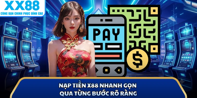 Nạp tiền X88 nhanh gọn qua từng bước rõ ràng