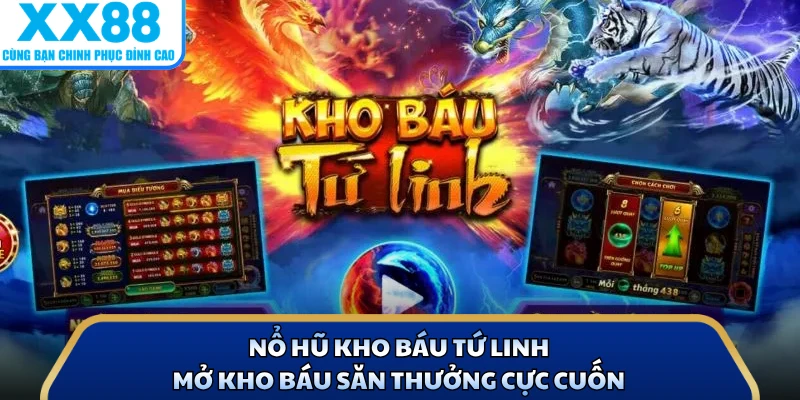 Nổ Hũ Kho Báu Tứ Linh - Mở Kho Báu Săn Thưởng Cực Cuốn